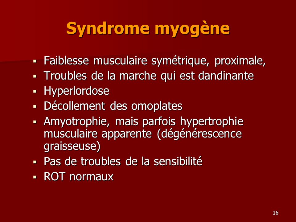 Syndrome myogène Faiblesse musculaire symétrique, proximale,