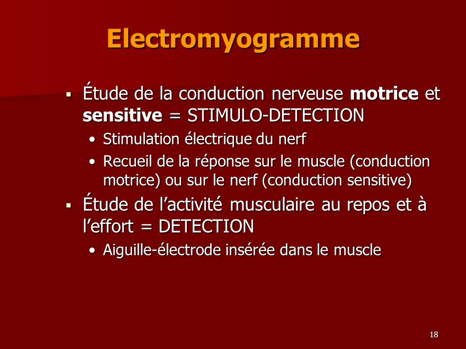 Electromyogramme Étude de la conduction nerveuse motrice et sensitive = STIMULO-DETECTION. Stimulation électrique du nerf.