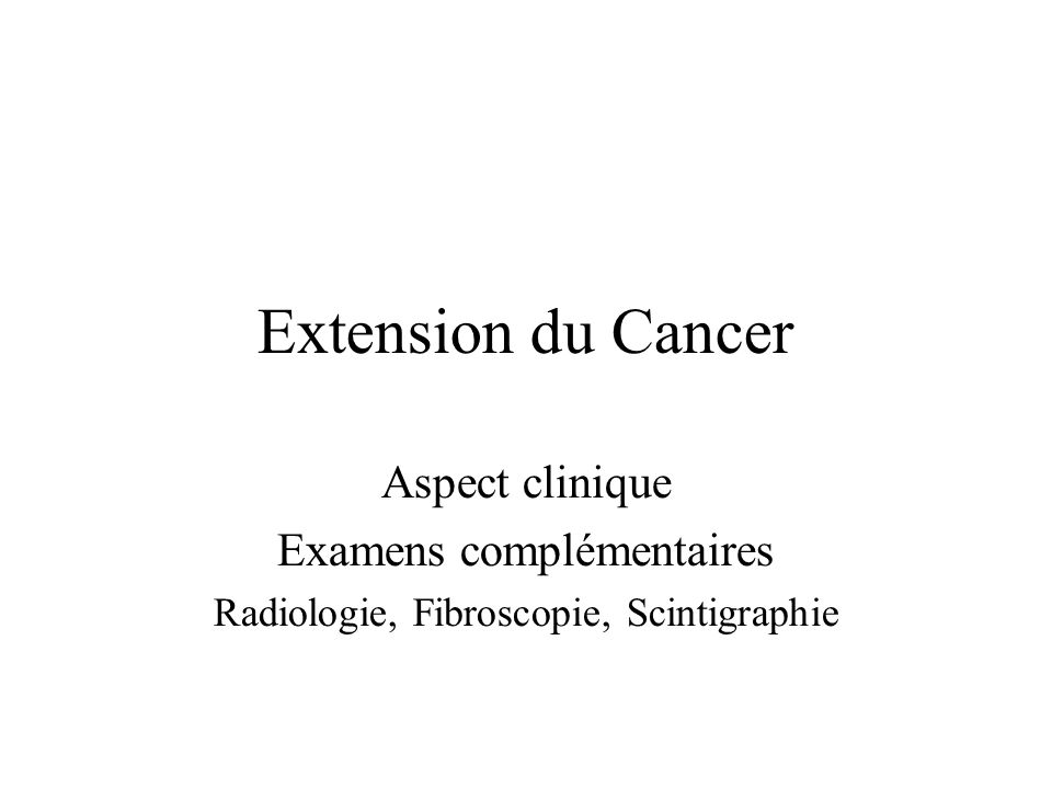 Extension du Cancer Aspect clinique Examens complémentaires