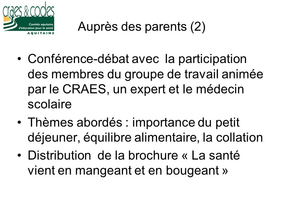 Auprès des parents (2) Conférence-débat avec la participation des membres du groupe de travail animée par le CRAES, un expert et le médecin scolaire.