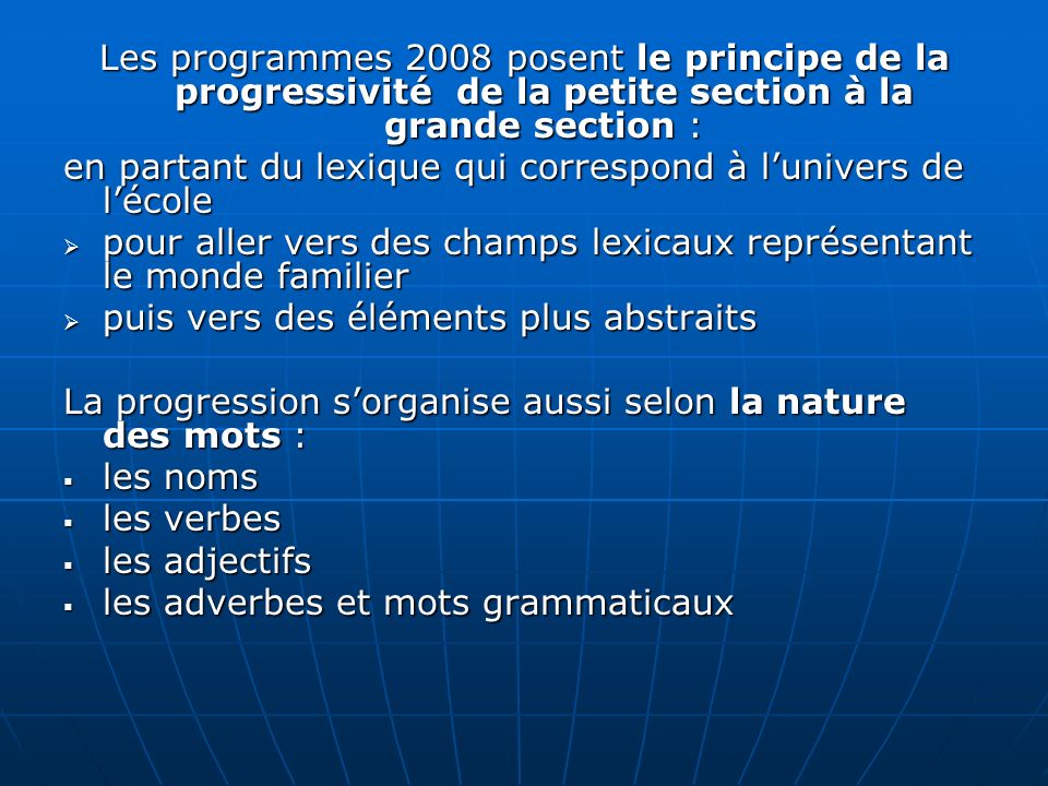 Les programmes 2008 posent le principe de la progressivité de la petite section à la grande section :