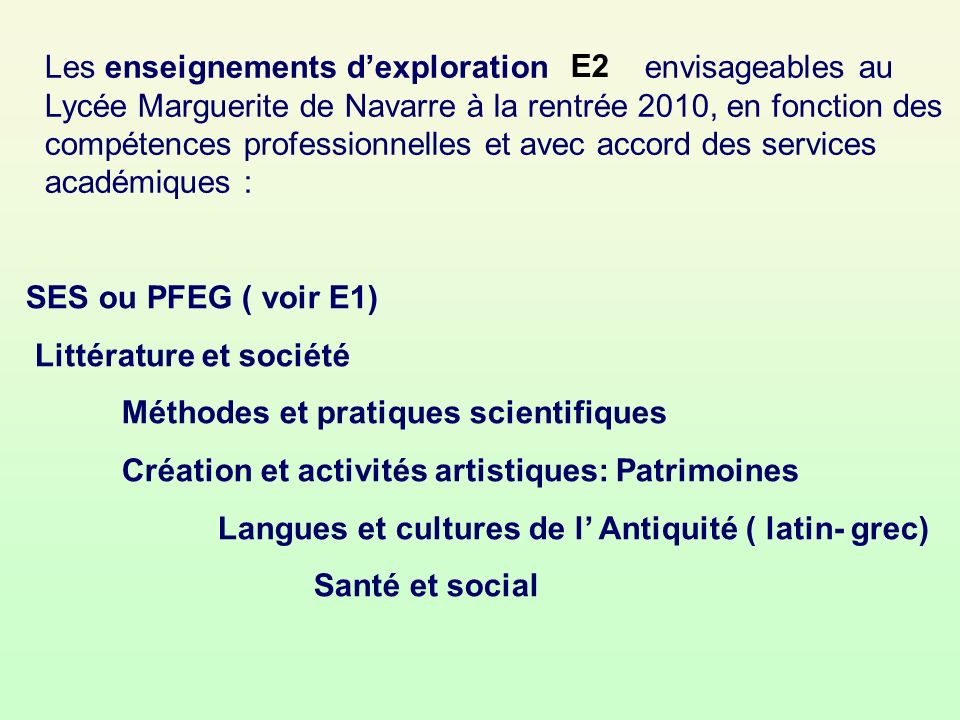 Les enseignements d’exploration envisageables au Lycée Marguerite de Navarre à la rentrée 2010, en fonction des compétences professionnelles et avec accord des services académiques :