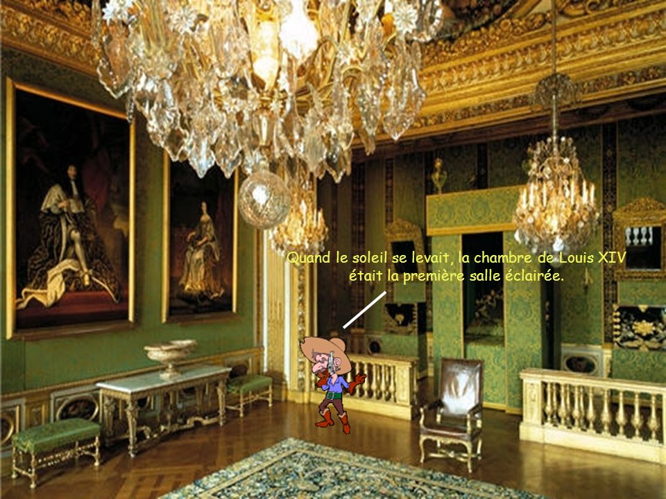 Quand le soleil se levait, la chambre de Louis XIV était la première salle éclairée.