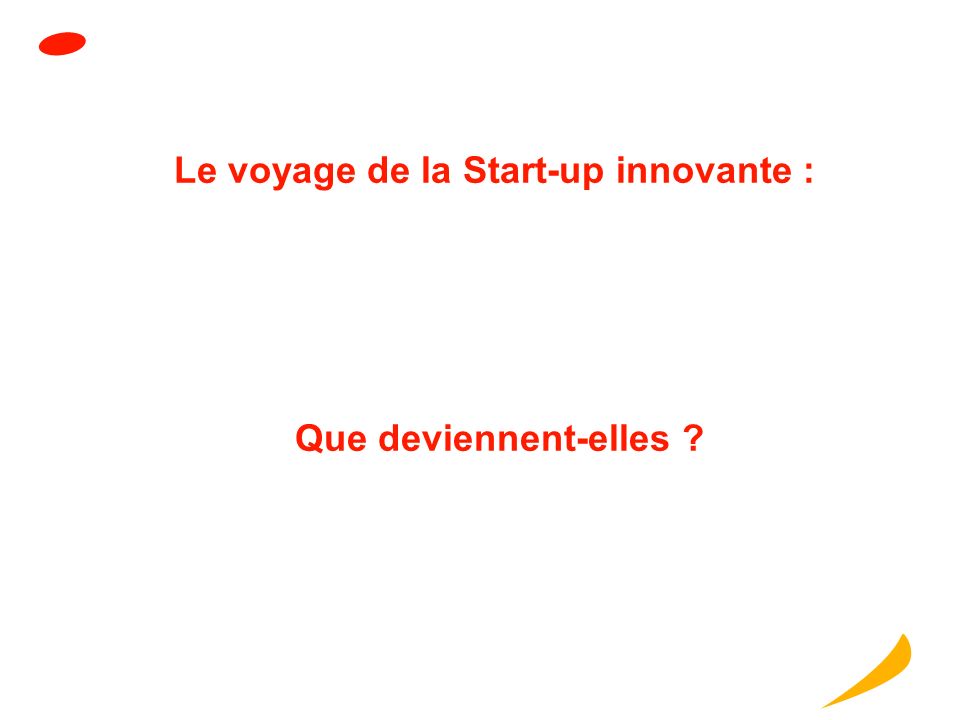 Le voyage de la Start-up innovante : Que deviennent-elles