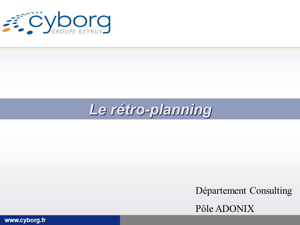 Le rétro-planning Département Consulting Pôle ADONIX