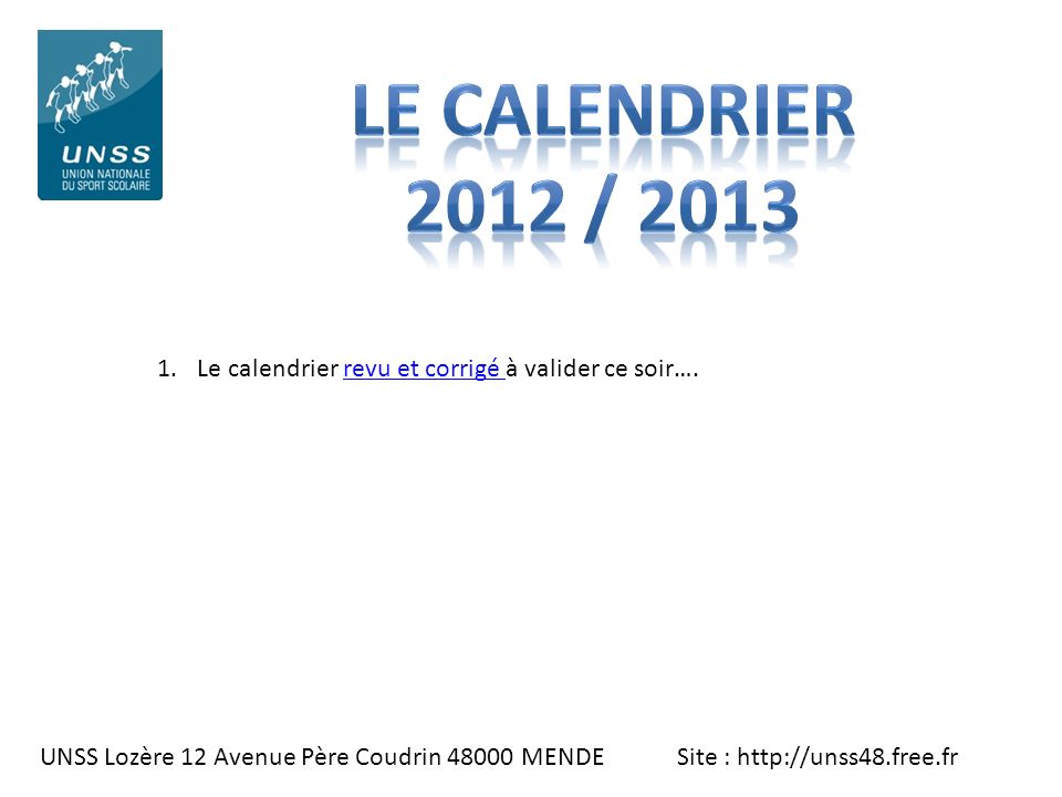 LE CALENDRIER 2012 / 2013 Le calendrier revu et corrigé à valider ce soir….