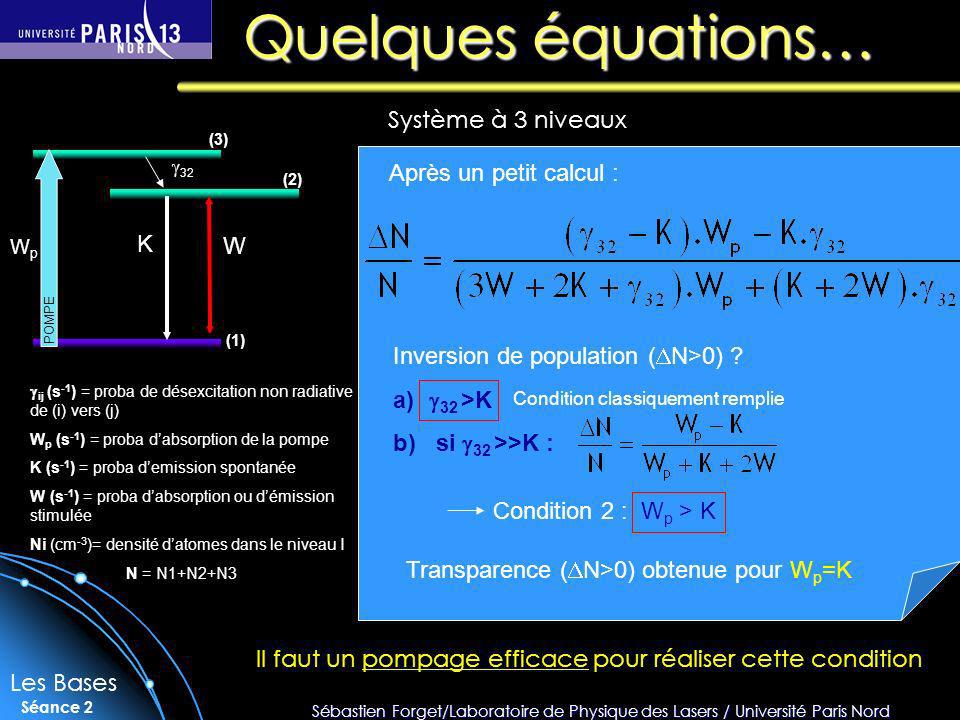 Quelques équations… Système à 3 niveaux Après un petit calcul : K W