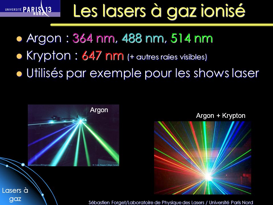 Les lasers à gaz ionisé Argon : 364 nm, 488 nm, 514 nm
