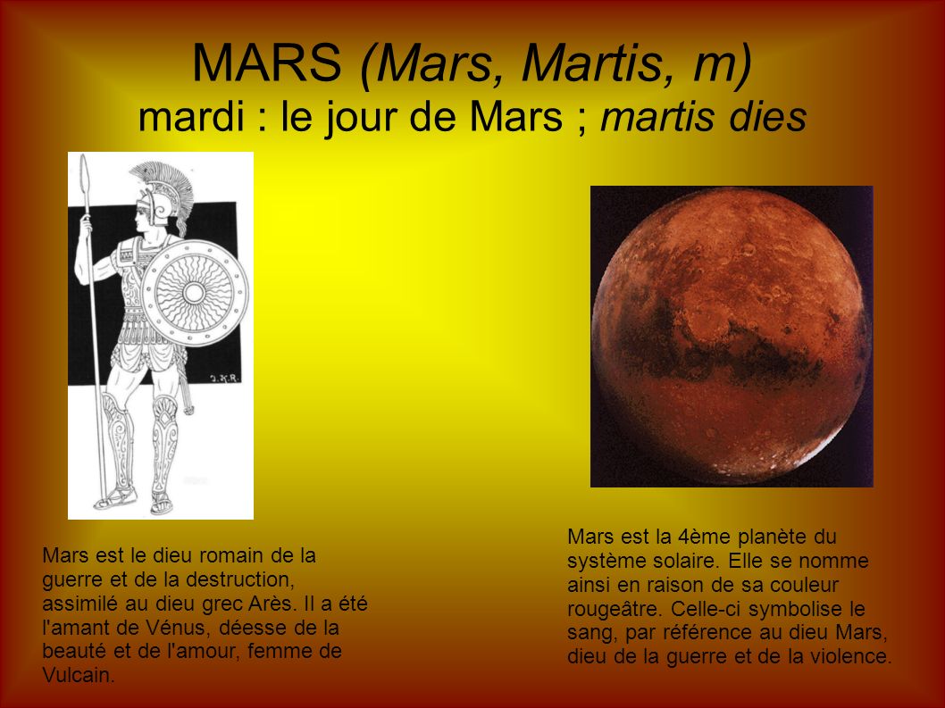 MARS (Mars, Martis, m) mardi : le jour de Mars ; martis dies