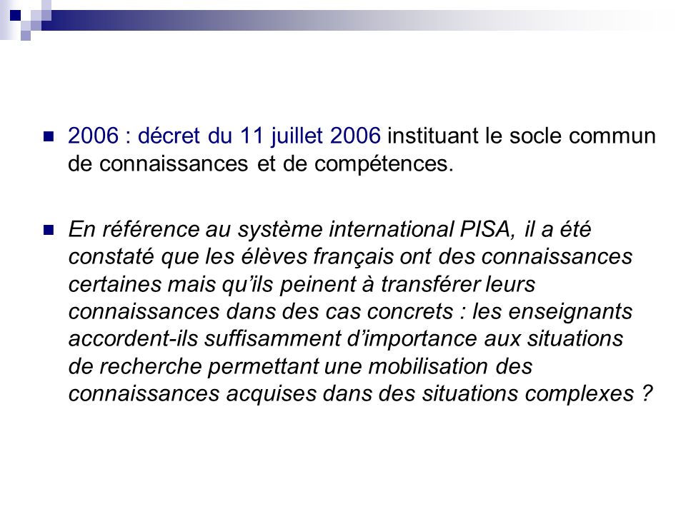 2006 : décret du 11 juillet 2006 instituant le socle commun de connaissances et de compétences.