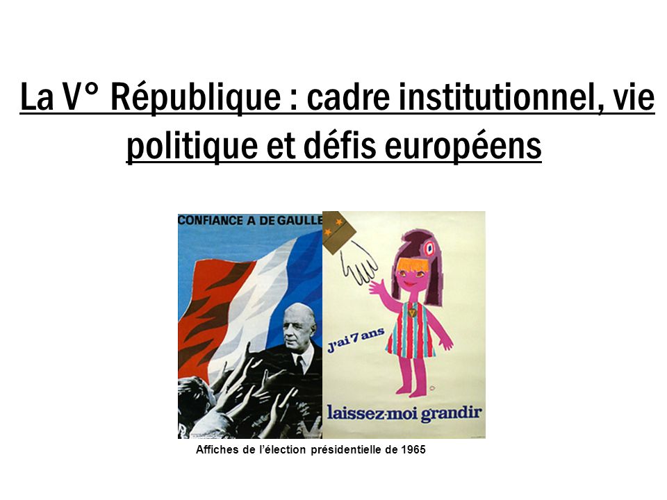 La V° République : cadre institutionnel, vie politique et défis européens