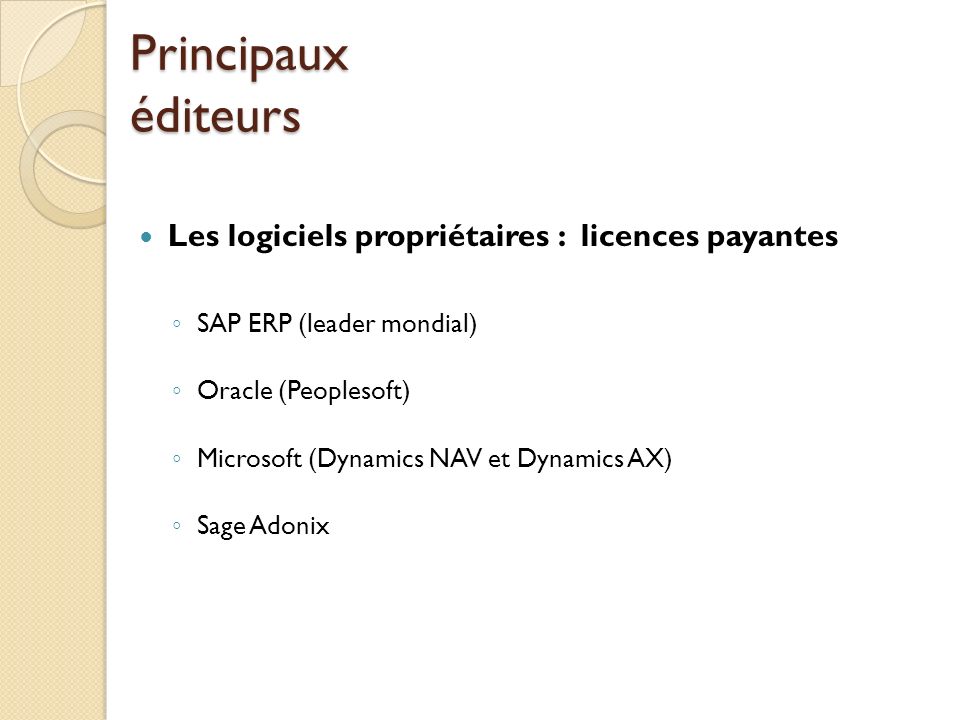 Principaux éditeurs Les logiciels propriétaires : licences payantes