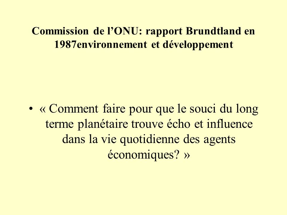 Commission de l’ONU: rapport Brundtland en 1987environnement et développement