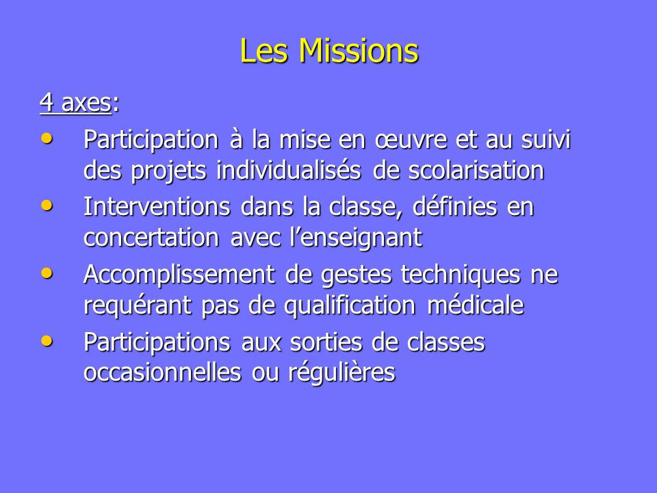 Les Missions 4 axes: Participation à la mise en œuvre et au suivi des projets individualisés de scolarisation.