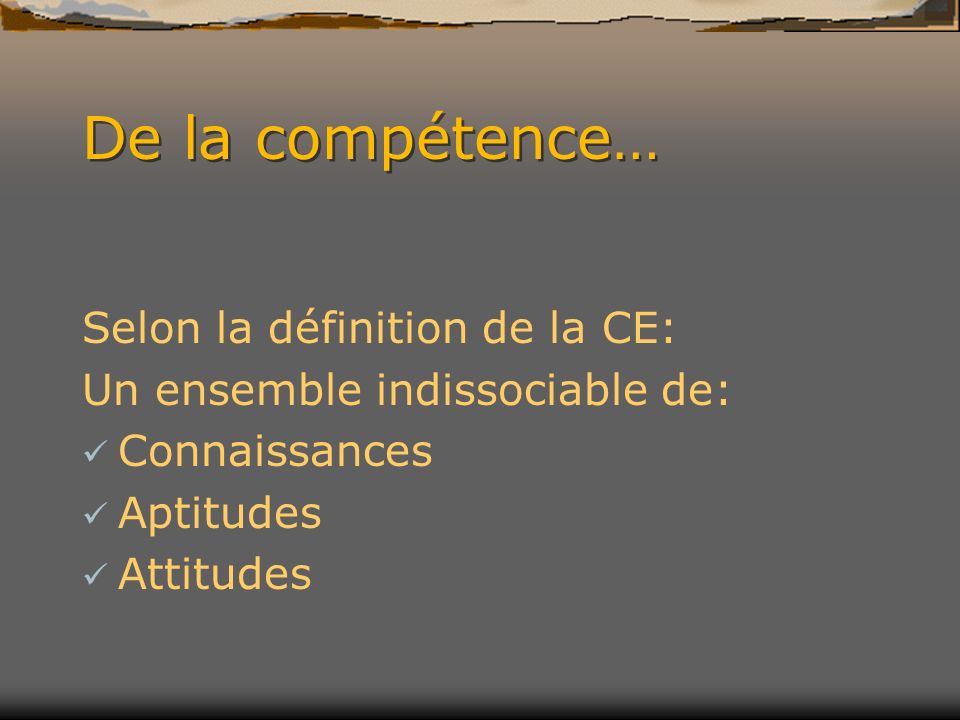 De la compétence… Selon la définition de la CE: