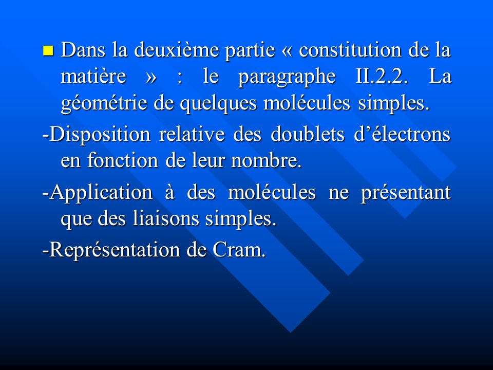 Dans la deuxième partie « constitution de la matière » : le paragraphe II.2.2. La géométrie de quelques molécules simples.