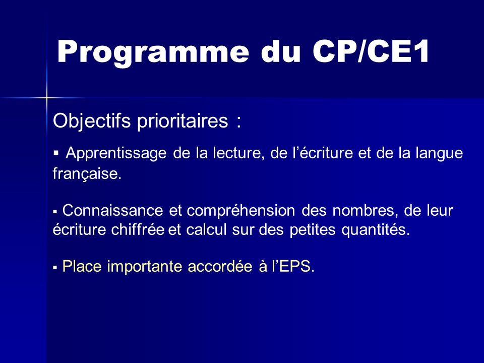 Programme du CP/CE1 Objectifs prioritaires : Apprentissage de la lecture, de l’écriture et de la langue française.