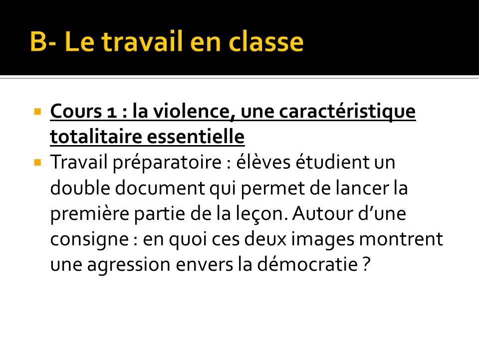 B- Le travail en classe Cours 1 : la violence, une caractéristique totalitaire essentielle.