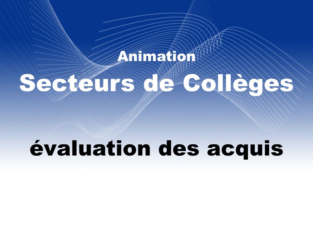 Animation Secteurs de Collèges évaluation des acquis