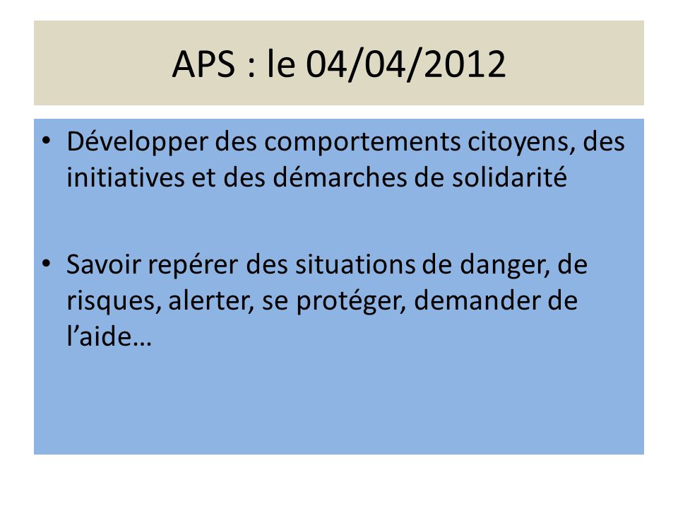 APS : le 04/04/2012 Développer des comportements citoyens, des initiatives et des démarches de solidarité.