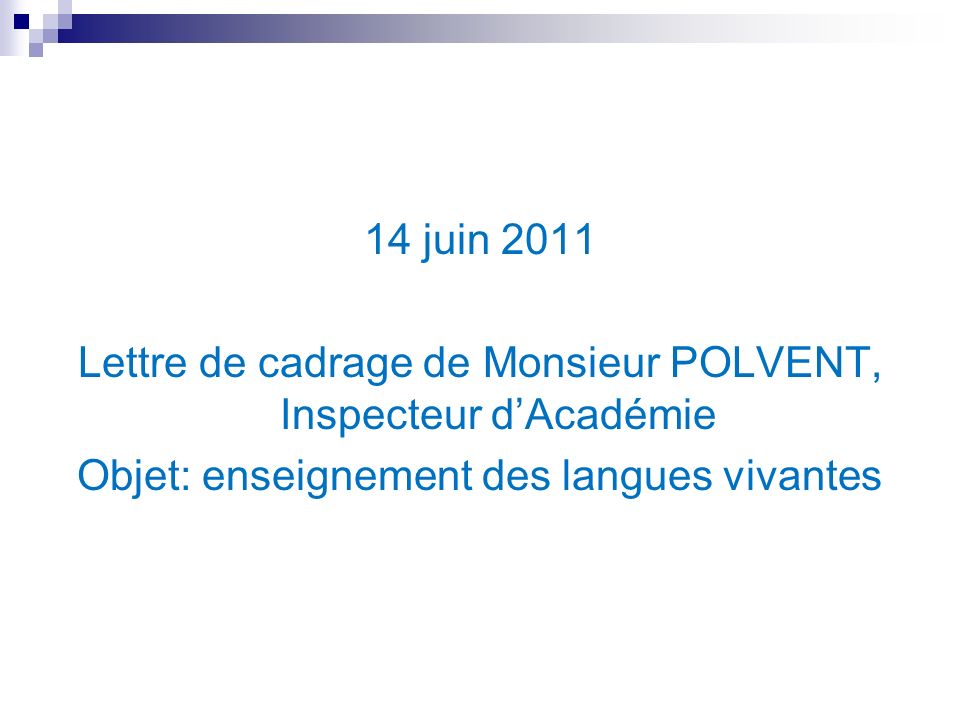14 juin 2011 Lettre de cadrage de Monsieur POLVENT, Inspecteur d’Académie Objet: enseignement des langues vivantes