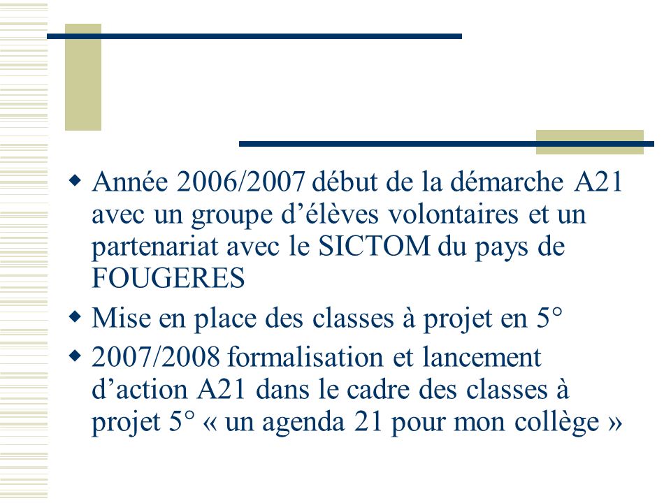 Année 2006/2007 début de la démarche A21 avec un groupe d’élèves volontaires et un partenariat avec le SICTOM du pays de FOUGERES