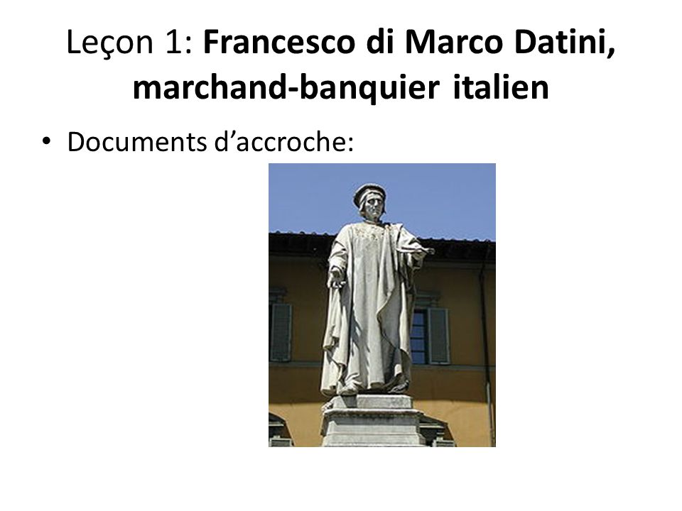 Leçon 1: Francesco di Marco Datini, marchand-banquier italien