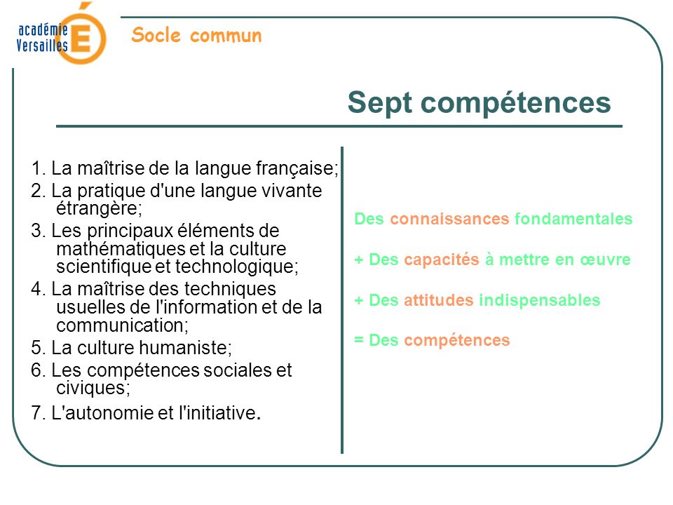 Sept compétences Socle commun 1. La maîtrise de la langue française;