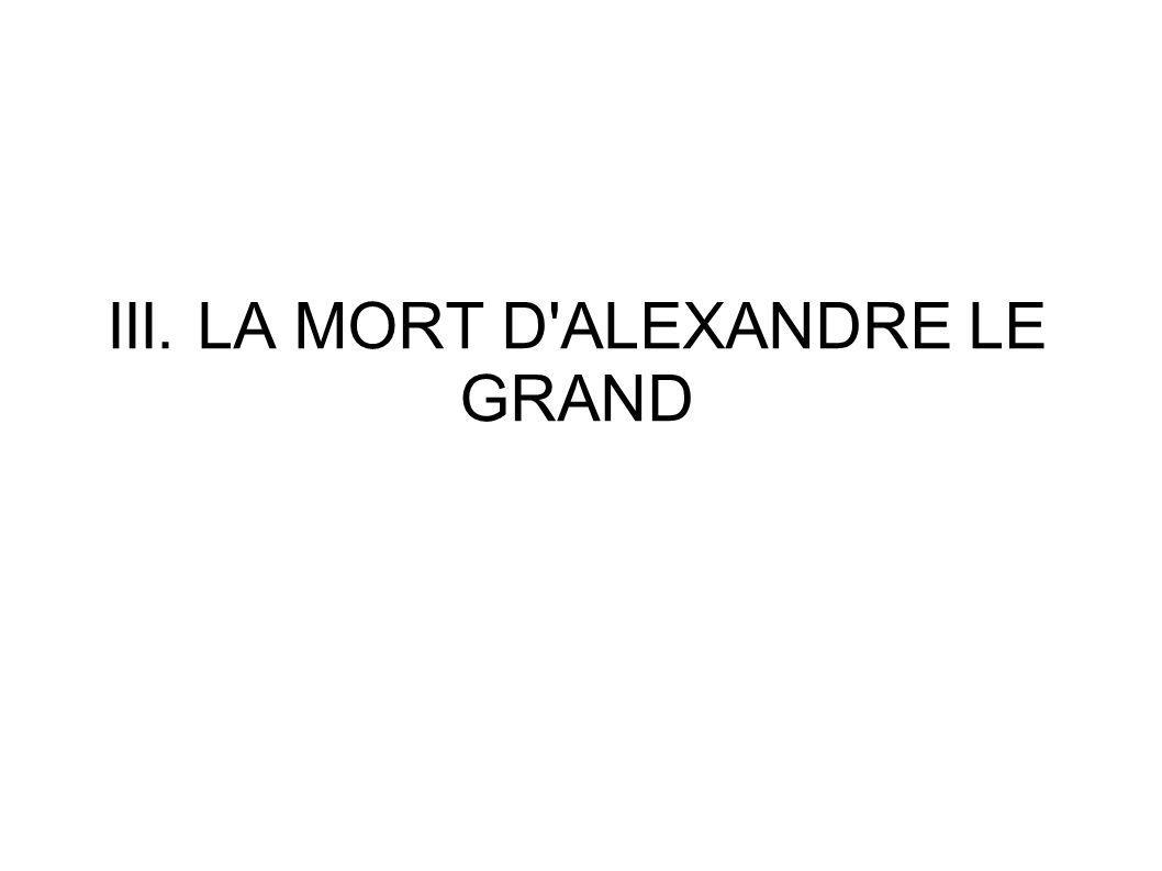 III. LA MORT D ALEXANDRE LE GRAND