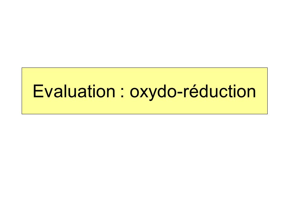 Evaluation : oxydo-réduction