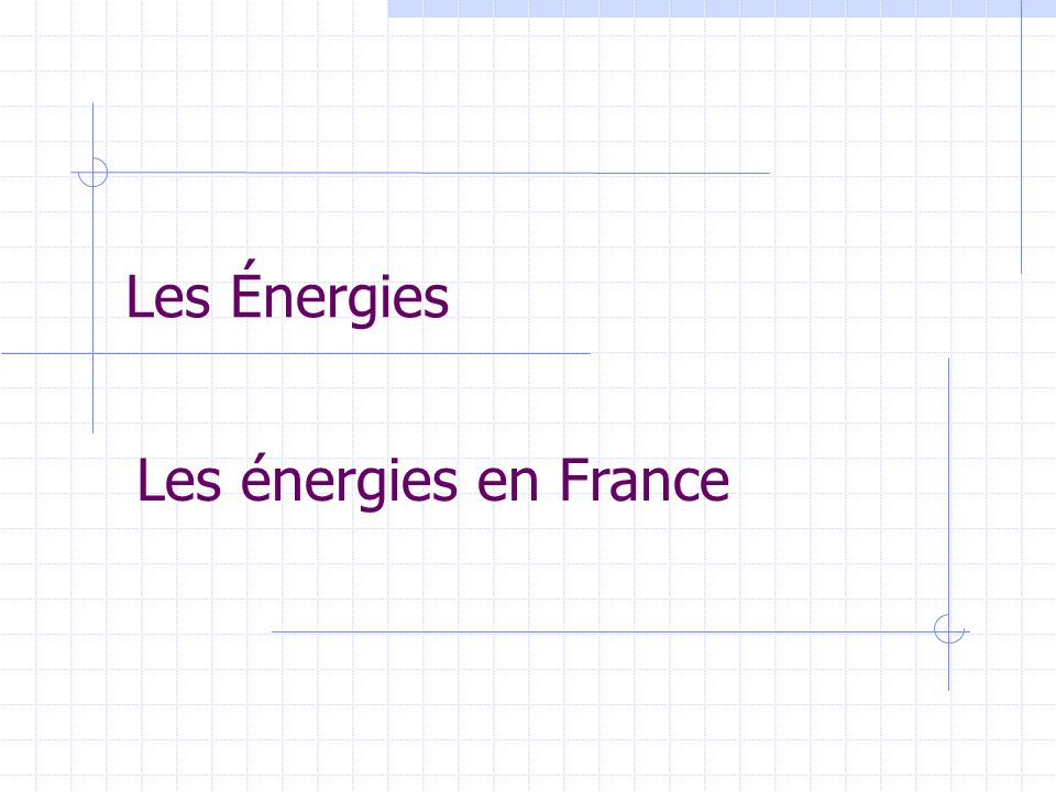 Les Énergies Les énergies en France