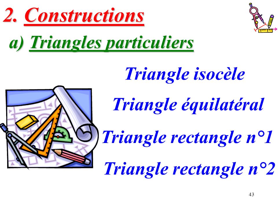 2. Constructions a) Triangles particuliers Triangle isocèle