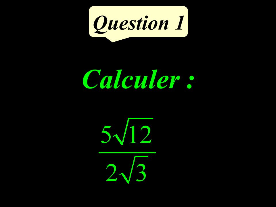 Question 1 Calculer :