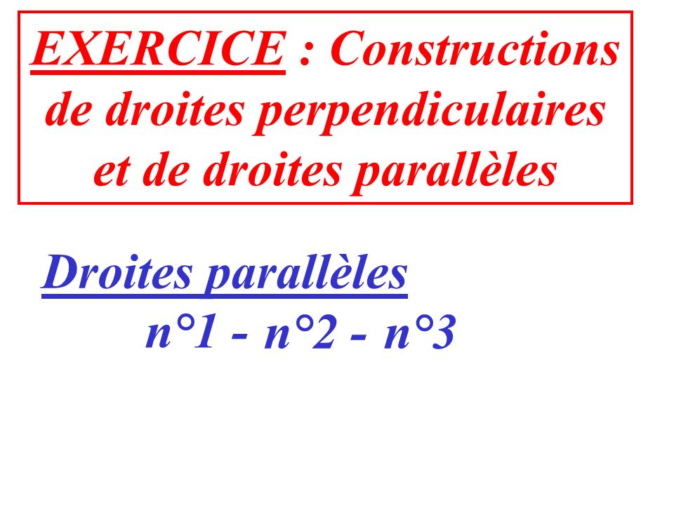 EXERCICE : Constructions de droites perpendiculaires