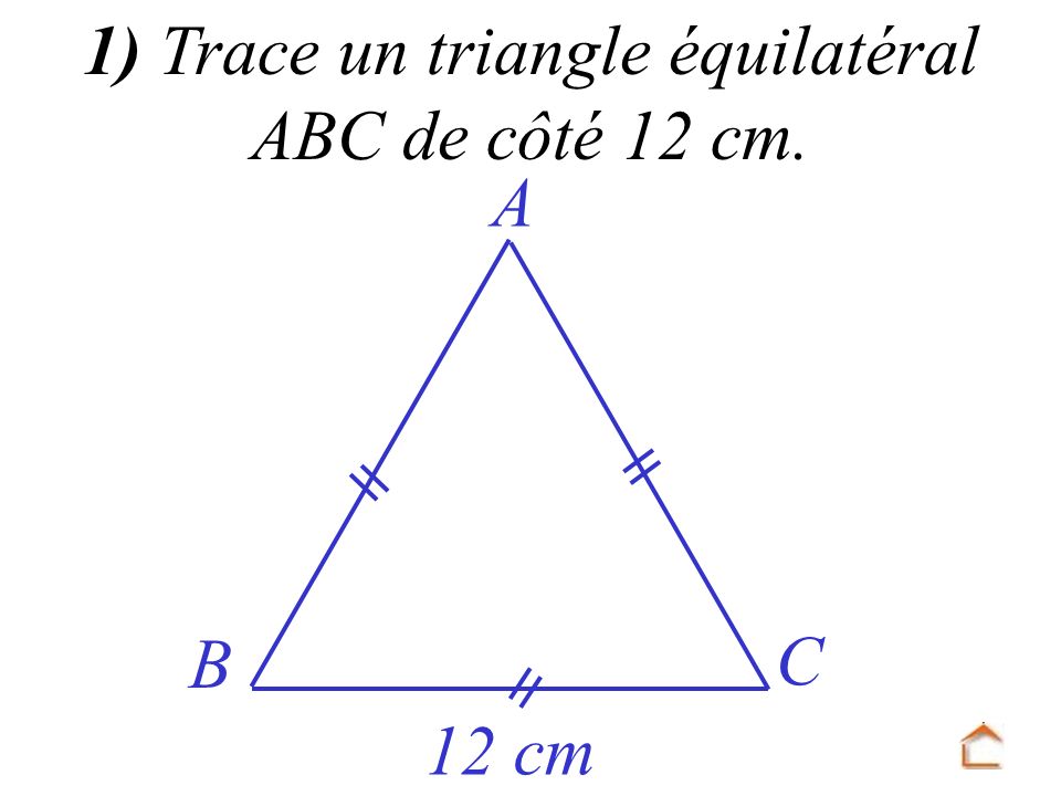 1) Trace un triangle équilatéral