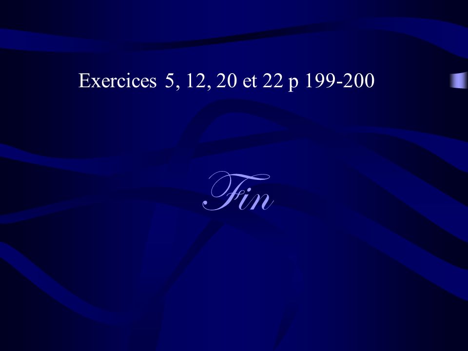 Exercices 5, 12, 20 et 22 p Fin