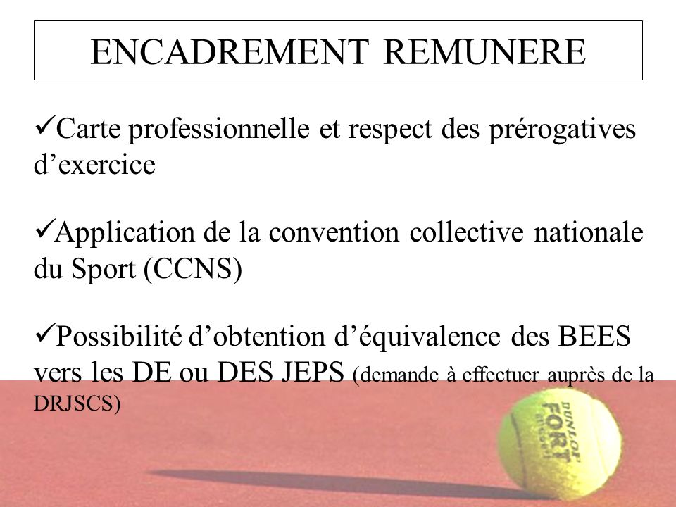 ENCADREMENT REMUNERE Carte professionnelle et respect des prérogatives d’exercice. Application de la convention collective nationale du Sport (CCNS)