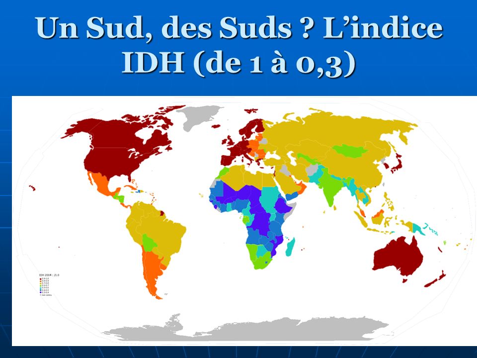 Un Sud, des Suds L’indice IDH (de 1 à 0,3)