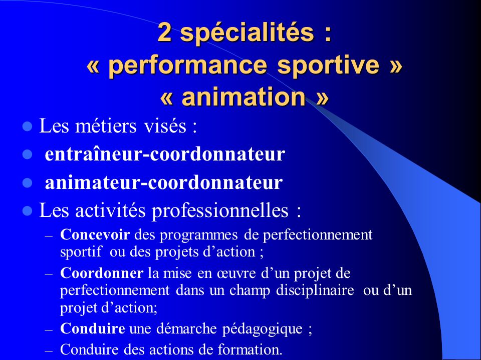 2 spécialités : « performance sportive » « animation »