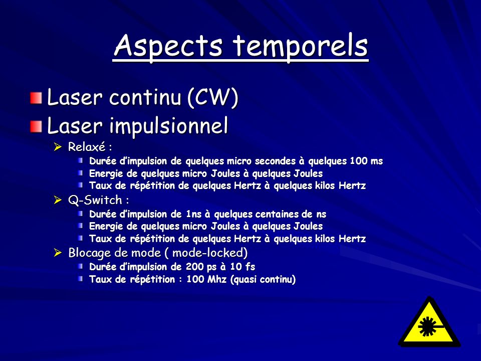 Aspects temporels Laser continu (CW) Laser impulsionnel Relaxé :