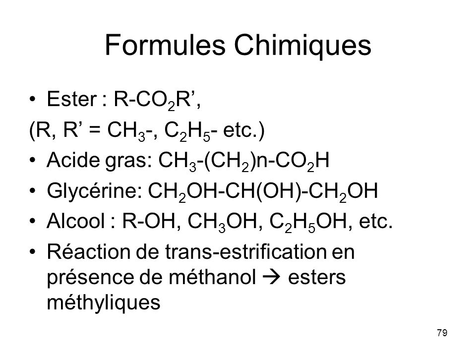 Formules Chimiques Ester : R-CO2R’, (R, R’ = CH3-, C2H5- etc.)