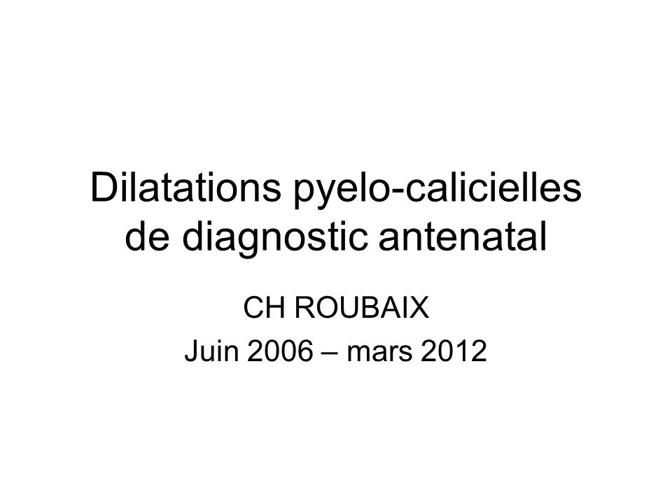 Dilatations pyelo-calicielles de diagnostic antenatal