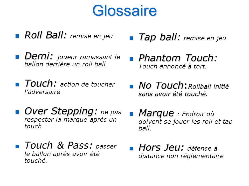 Glossaire Roll Ball: remise en jeu Tap ball: remise en jeu