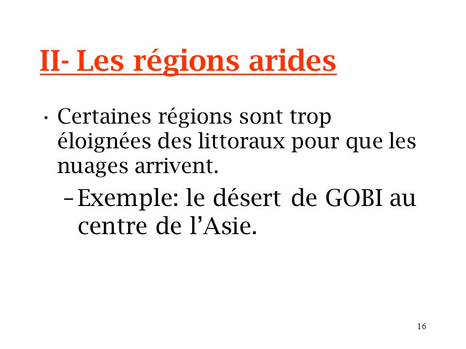 II- Les régions arides Exemple: le désert de GOBI au centre de l’Asie.