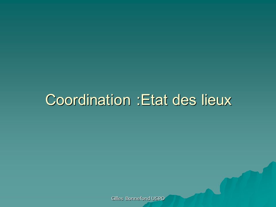 Coordination :Etat des lieux