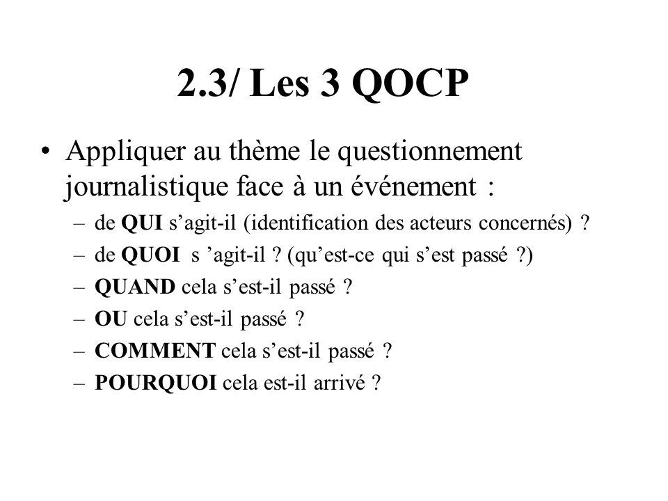2.3/ Les 3 QOCP Appliquer au thème le questionnement journalistique face à un événement : de QUI s’agit-il (identification des acteurs concernés)