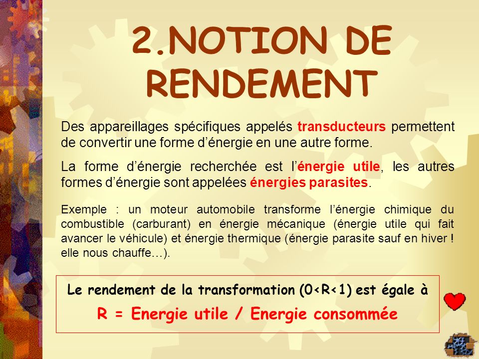 2.NOTION DE RENDEMENT R = Energie utile / Energie consommée