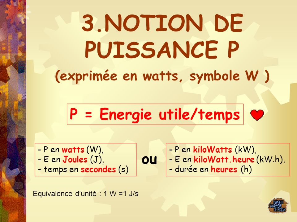 3.NOTION DE PUISSANCE P (exprimée en watts, symbole W )