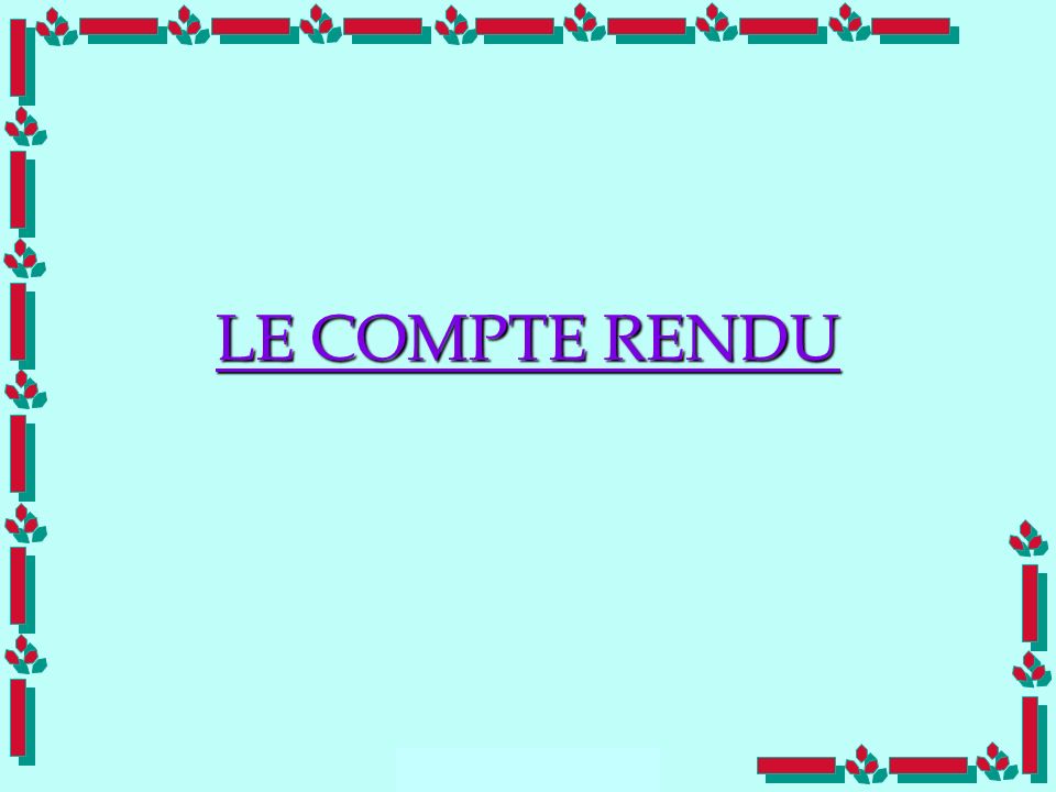 LE COMPTE RENDU