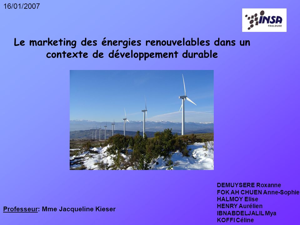 16/01/2007 Le marketing des énergies renouvelables dans un contexte de développement durable. DEMUYSERE Roxanne.